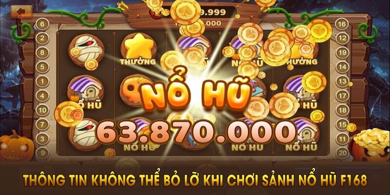 Những thông tin sơ bộ không thể bỏ lỡ khi chơi sảnh nổ hũ F168